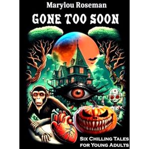 Roseman, Marylou Gone Too Soon: Six Chilling Tales Roseman, Marylou Gone Too Soon: Six Chilling Tales