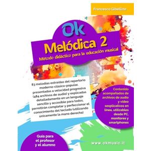 Gibellino Prof, Francesco Ok Melódica 2: Método didáctico para la educación musical en la escuela Gibellino Prof, Francesco Ok Melódica 2: Método didáctico para la educación musical en la escuela
