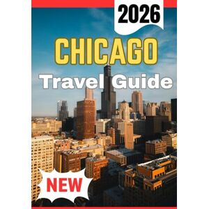 Lane, Eryndor CHICAGO TRAVEL GUIDE 2026 Lane, Eryndor CHICAGO TRAVEL GUIDE 2026