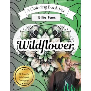 Publishing, BTL Wildflower A Stress Relief Coloring Book inspired by Billie: Soothing Activity and Fun For Fans of All Ages Publishing, BTL Wildflower A Stress Relief Coloring Book inspired by Billie: Soothing Activity and Fun For Fans of All Ages