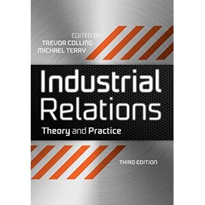 Colling, Trevor Industrial Relations: Theory and Practice, 3rd Edition: 1 (Industrial Revolutions) Colling, Trevor Industrial Relations: Theory and Practice, 3rd Edition: 1 (Industrial Revolutions)