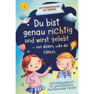 Shanti, Nayari-Liora Du bist genau richtig und wirst geliebt- mit allem was du fühlst: Gefühlstagebuch für gefühlsstarke, hochsensible Kinder – Gefühlebuch mit Geschichten ... Tagebuch für Mädchen und Jungen (6–10 Jahre) Shanti, Nayari-Liora Du bist genau richtig und wirst geliebt- mit allem was du fühlst: Gefühlstagebuch für gefühlsstarke, hochsensible Kinder – Gefühlebuch mit Geschichten ... Tagebuch für Mädchen und Jungen (6–10 Jahre)