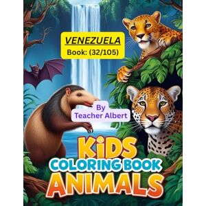 Albert, Dr Teacher Kids Coloring Book: Animals; (32/105); Venezuelan Animal Adventure: A Coloring Journey: Explore and color the amazing wildlife of Venezuela, perfect for little artists ages 3-6 Albert, Dr Teacher Kids Coloring Book: Animals; (32/105); Venezuelan Animal Adventure: A Coloring Journey: Explore and color the amazing wildlife of Venezuela, perfect for little artists ages 3-6
