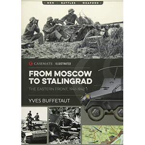 Buffetaut, Yves From Moscow to Stalingrad: The Eastern Front, 1941-1942: CIS0005 (Casemate Illustrated) Buffetaut, Yves From Moscow to Stalingrad: The Eastern Front, 1941-1942: CIS0005 (Casemate Illustrated)