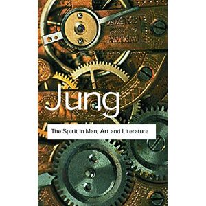 Jung, C.G. The Spirit in Man, Art and Literature (Routledge Classics) Jung, C.G. The Spirit in Man, Art and Literature (Routledge Classics)
