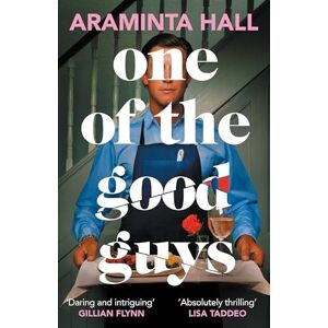 Hall, Araminta One of the Good Guys: The scorching psychological thriller everyone is talking about Hall, Araminta One of the Good Guys: The scorching psychological thriller everyone is talking about