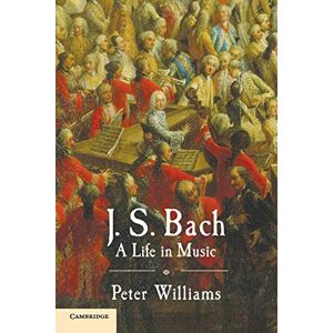 Williams, Peter J. S. Bach: A Life in Music Williams, Peter J. S. Bach: A Life in Music