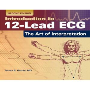 Garcia, Tomas B. Introduction to 12-lead ECG: the Art of Interpretation Garcia, Tomas B. Introduction to 12-lead ECG: the Art of Interpretation