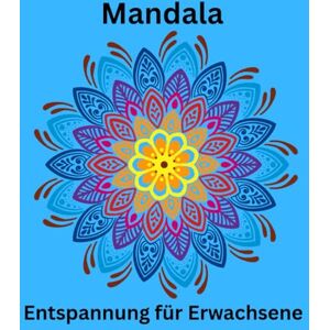 Roß, Martina Mandala Entspannung für Erwachsene: Zauberhafte Herz, Blumen,- und Tiermotive Über 50 Seiten mit achtsamen Sprüchen zur Entspannung Roß, Martina Mandala Entspannung für Erwachsene: Zauberhafte Herz, Blumen,- und Tiermotive Über 50 Seiten mit achtsamen Sprüchen zur Entspannung