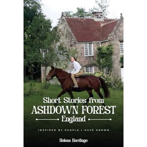 Hardinge, Helena Short Stories From Ashdown Forest: Inspired by people I have known Hardinge, Helena Short Stories From Ashdown Forest: Inspired by people I have known