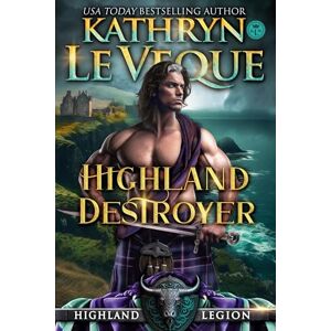 Le Veque, Kathryn Highland Destroyer: A Medieval Romance: 2 (Highland Legion) Le Veque, Kathryn Highland Destroyer: A Medieval Romance: 2 (Highland Legion)