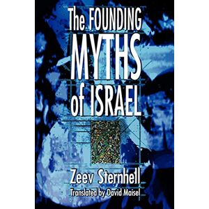 Sternhell, Zeev The Founding Myths of Israel: Nationalism, Socialism, and the Making of the Jewish State Sternhell, Zeev The Founding Myths of Israel: Nationalism, Socialism, and the Making of the Jewish State