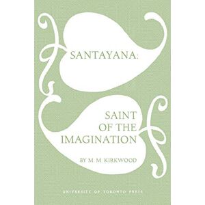 Kirkwood, Mossie Santayana: Saint of the Imagination (Heritage) Kirkwood, Mossie Santayana: Saint of the Imagination (Heritage)