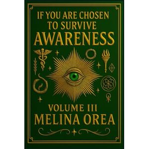Orea, Melina If You Are Chosen to Survive:: Awareness. Volume III Orea, Melina If You Are Chosen to Survive:: Awareness. Volume III