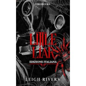 Rivers, Leigh Little Liar: Edizione Italiana (La ragnatela del silenzio) Rivers, Leigh Little Liar: Edizione Italiana (La ragnatela del silenzio)