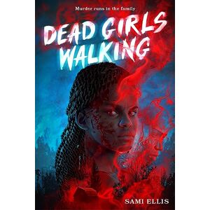 Ellis, Sami Dead Girls Walking: A Novel Ellis, Sami Dead Girls Walking: A Novel