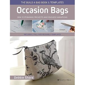 Shore, Debbie The Build a Bag Book: Occasion Bags (paperback edition): Sew 15 stunning projects and endless variations; includes 2 full-size reusable templates Shore, Debbie The Build a Bag Book: Occasion Bags (paperback edition): Sew 15 stunning projects and endless variations; includes 2 full-size reusable templates