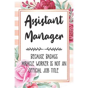 Polly Mavis Godfrey Press Assistant Manager: Because Badass Miracle Worker Is Not An Official Job Title Blank Lined Notebook Cute Journals for Assistant Manager Gift Polly Mavis Godfrey Press Assistant Manager: Because Badass Miracle Worker Is Not An Official Job Title Blank Lined Notebook Cute Journals for Assistant Manager Gift