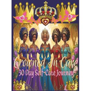 Guru, Sister Crowned in Care: A 30 Day Self-Care Journey Coloring Book & Journal Guru, Sister Crowned in Care: A 30 Day Self-Care Journey Coloring Book & Journal