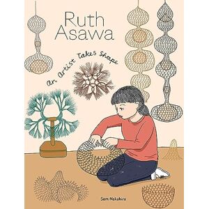 Nakahira, Sam Ruth Asawa: An Artist Takes Shape Nakahira, Sam Ruth Asawa: An Artist Takes Shape