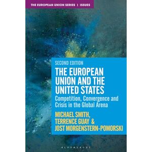 Michael Smith The European Union and the United States: Competition, Convergence and Crisis in the Global Arena (The European Union Series) Michael Smith The European Union and the United States: Competition, Convergence and Crisis in the Global Arena (The European Union Series)