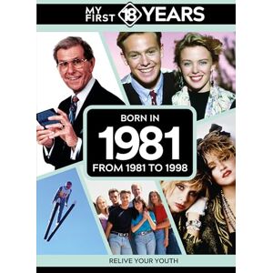 TDM Publishing My First 18 Years Born in 1981: From 1981 to 1998 (My First 18 Years Series) TDM Publishing My First 18 Years Born in 1981: From 1981 to 1998 (My First 18 Years Series)