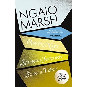 Marsh, Ngaio Opening Night / Spinsters in Jeopardy / Scales of Justice: Book 6 (The Ngaio Marsh Collection) Marsh, Ngaio Opening Night / Spinsters in Jeopardy / Scales of Justice: Book 6 (The Ngaio Marsh Collection)
