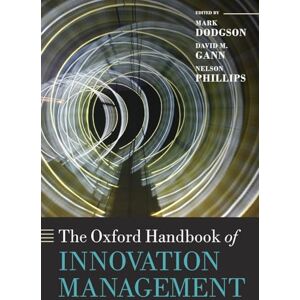 Dodgson, Mark The Oxford Handbook of Innovation Management (Oxford Handbooks) Dodgson, Mark The Oxford Handbook of Innovation Management (Oxford Handbooks)