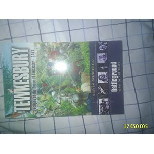 Goodchild, Steven Tewkesbury 1471: Eclipse of the House of Lancaster 1471, War of the Roses (Battleground) Goodchild, Steven Tewkesbury 1471: Eclipse of the House of Lancaster 1471, War of the Roses (Battleground)
