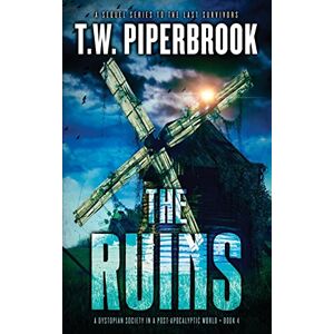 Piperbrook, T. W. The Ruins 4: A Dystopian Society in a Post-Apocalyptic World: Volume 4 Piperbrook, T. W. The Ruins 4: A Dystopian Society in a Post-Apocalyptic World: Volume 4