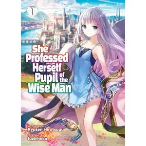 Ryusen Hirotsugu She Professed Herself Pupil of the Wise Man (Light Novel) Vol. 1 Ryusen Hirotsugu She Professed Herself Pupil of the Wise Man (Light Novel) Vol. 1