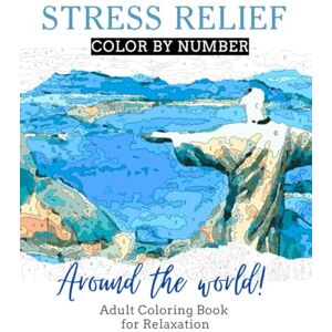 R., Jitpinan Stress Relief Color by Number: Around the World Coloring Book for Adult , Paint by Number R., Jitpinan Stress Relief Color by Number: Around the World Coloring Book for Adult , Paint by Number