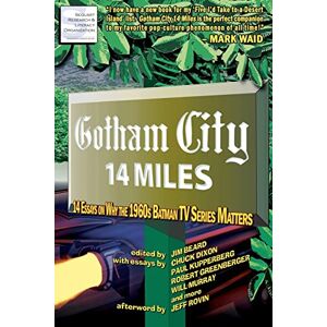 Beard, Jim Gotham City 14 Miles: 14 Essays on Why the 1960s Batman TV Series Matters Beard, Jim Gotham City 14 Miles: 14 Essays on Why the 1960s Batman TV Series Matters