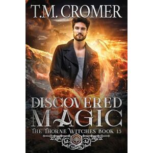 Cromer, T M Discovered Magic: 15 (Thorne Witches) Cromer, T M Discovered Magic: 15 (Thorne Witches)