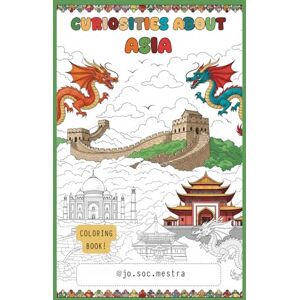 @jo.soc.mestra, Jo Soc Mestra Curiosities about Asia: Coloring book! (CURIOSITIES ABOUT THE WORLD: COLORING BOOKS!) @jo.soc.mestra, Jo Soc Mestra Curiosities about Asia: Coloring book! (CURIOSITIES ABOUT THE WORLD: COLORING BOOKS!)