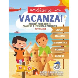 Anna Luisa, Anna Luisa Andiamo in Vacanza! Attività per l'Estate Classi 1ª e 2ª Scuola Primaria: Ediz. a col. Attività estive con giochi, italiano, storia, matematica, inglese, scienze e geografia per la scuola elementare Anna Luisa, Anna Luisa Andiamo in Vacanza! Attività per l'Estate Classi 1ª e 2ª Scuola Primaria: Ediz. a col. Attività estive con giochi, italiano, storia, matematica, inglese, scienze e geografia per la scuola elementare