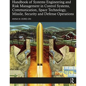 CRC Press Handbook of Systems Engineering and Risk Management in Control Systems, Communication, Space Technology, Missile, Security and Defense Operations CRC Press Handbook of Systems Engineering and Risk Management in Control Systems, Communication, Space Technology, Missile, Security and Defense Operations