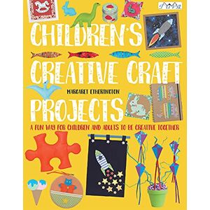 Margaret Etherington Children's Creative Craft Projects: A Fun Way for Children and Adults to be Creative Together Margaret Etherington Children's Creative Craft Projects: A Fun Way for Children and Adults to be Creative Together