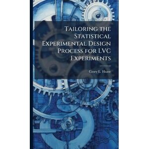 Haase, Casey L Tailoring the Statistical Experimental Design Process for LVC Experiments Haase, Casey L Tailoring the Statistical Experimental Design Process for LVC Experiments