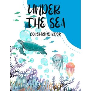 Noel, Alyssa UNDER THE SEA: COLOURING AND ACTIVITY BOOK FOR KIDS Noel, Alyssa UNDER THE SEA: COLOURING AND ACTIVITY BOOK FOR KIDS
