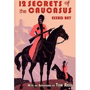 Bey, Essad Twelve Secrets in the Caucasus Bey, Essad Twelve Secrets in the Caucasus