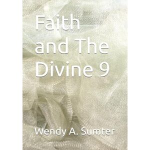 Sumter, Wendy A. Faith and The Divine 9 Sumter, Wendy A. Faith and The Divine 9