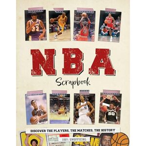 Peel, Dan NBA Scrapbook: Discover the Players, the Matches, the History Peel, Dan NBA Scrapbook: Discover the Players, the Matches, the History