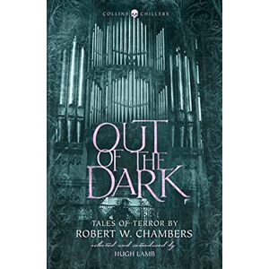 Chambers, Robert W. OUT OF THE DARK: Tales of Terror by Robert W. Chambers (Collins Chillers) Chambers, Robert W. OUT OF THE DARK: Tales of Terror by Robert W. Chambers (Collins Chillers)