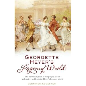 Kloester, Jennifer Georgette Heyer's Regency World Kloester, Jennifer Georgette Heyer's Regency World