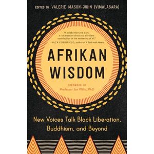 Valarie Mason-John Afrikan Wisdom: New Voices Talk Black Liberation, Buddhism, and Beyond Valarie Mason-John Afrikan Wisdom: New Voices Talk Black Liberation, Buddhism, and Beyond