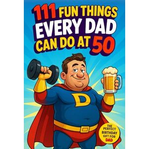 House, Family Moments 111 Fun Things Every Dad Can Do at 50: Hilarious Jokes, Memorable Adventures, and Family Moments for Fathers. The Perfect 50th Birthday Gift for Dad Who Wants Nothing House, Family Moments 111 Fun Things Every Dad Can Do at 50: Hilarious Jokes, Memorable Adventures, and Family Moments for Fathers. The Perfect 50th Birthday Gift for Dad Who Wants Nothing