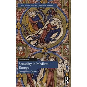 Mazo Karras, Ruth Sexuality in Medieval Europe: Doing Unto Others Mazo Karras, Ruth Sexuality in Medieval Europe: Doing Unto Others