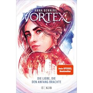 Benning, Anna Vortex Die Liebe, die den Anfang brachte: Band 3 Benning, Anna Vortex Die Liebe, die den Anfang brachte: Band 3