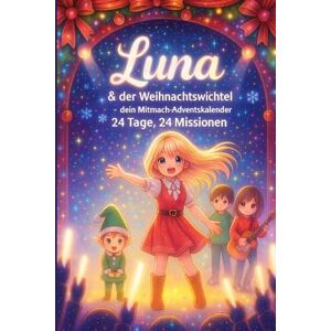 Seul, Nova Luna & der Weihnachtswichtel – dein Mitmach-Adventskalender: 24 Tage, 24 Missionen: – Rette die große Weihnachts-K-Pop-Show! Für Kinder und Jugendliche, die Kpop lieben, Anime (K-Pop Creative World) Seul, Nova Luna & der Weihnachtswichtel – dein Mitmach-Adventskalender: 24 Tage, 24 Missionen: – Rette die große Weihnachts-K-Pop-Show! Für Kinder und Jugendliche, die Kpop lieben, Anime (K-Pop Creative World)